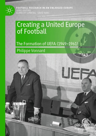 Philippe Vonnard - Creating a United Europe of Football, Häftad