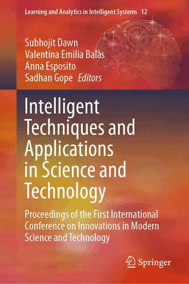 Subhojit Dawn, Valentina Emilia Balas, Anna Esposito, Sadhan Gope - Intelligent Techniques and Applications in Science and Technology, Inbunden
