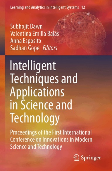 Subhojit Dawn, Valentina Emilia Balas, Anna Esposito, Sadhan Gope - Intelligent Techniques and Applications in Science and Technology, Häftad