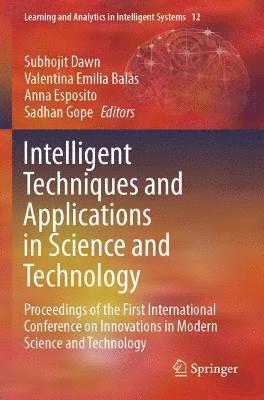 Subhojit Dawn, Valentina Emilia Balas, Anna Esposito, Sadhan Gope - Intelligent Techniques and Applications in Science and Technology, Häftad