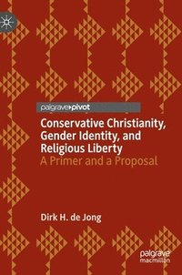 bokomslag Conservative Christianity, Gender Identity, and Religious Liberty