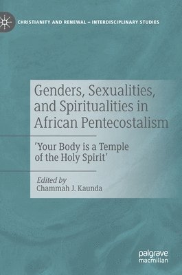 Genders, Sexualities, and Spiritualities in African Pentecostalism 1