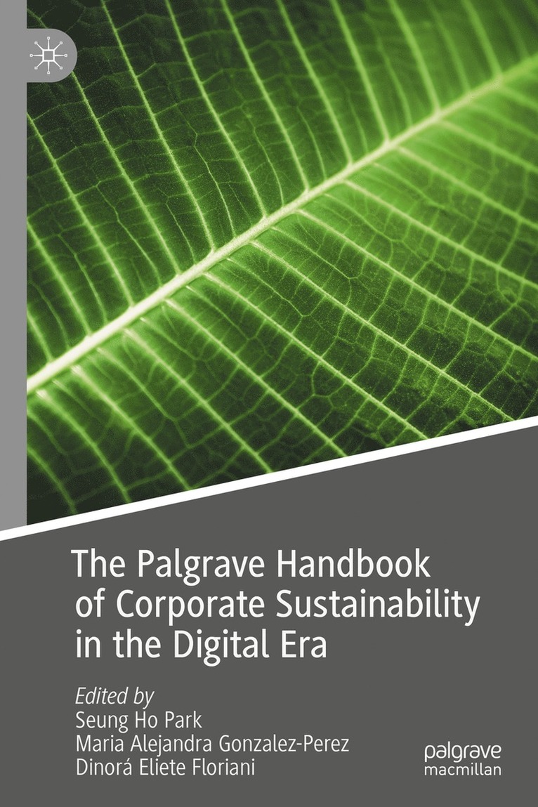 Seung Ho Park, Maria Alejandra Gonzalez-Perez, Dinorá Eliete Floriani, Dinora Eliete Floriani - Palgrave Handbook of Corporate Sustainability in the Digital Era, Inbunden
