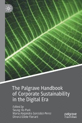 Seung Ho Park, Maria Alejandra Gonzalez-Perez, Dinorá Eliete Floriani, Dinora Eliete Floriani - Palgrave Handbook of Corporate Sustainability in the Digital Era, Häftad