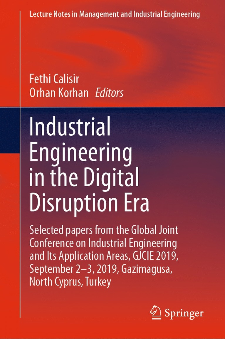 Fethi Calisir, Orhan Korhan - Industrial Engineering in the Digital Disruption Era, Inbunden