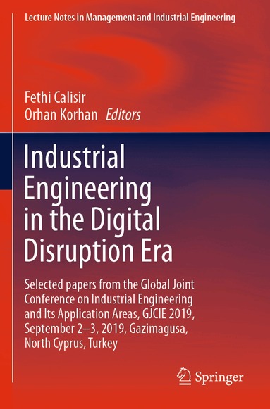 Fethi Calisir, Orhan Korhan - Industrial Engineering in the Digital Disruption Era, Häftad