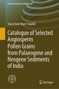 bokomslag Catalogue of Selected Angiosperm Pollen Grains from Palaeogene and Neogene Sediments of India