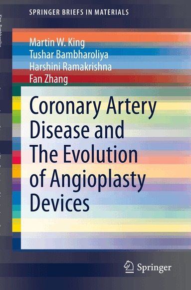 Martin W. King, Tushar Bambharoliya, Harshini Ramakrishna, Fan Zhang - Coronary Artery Disease and The Evolution of Angioplasty Devices, Häftad