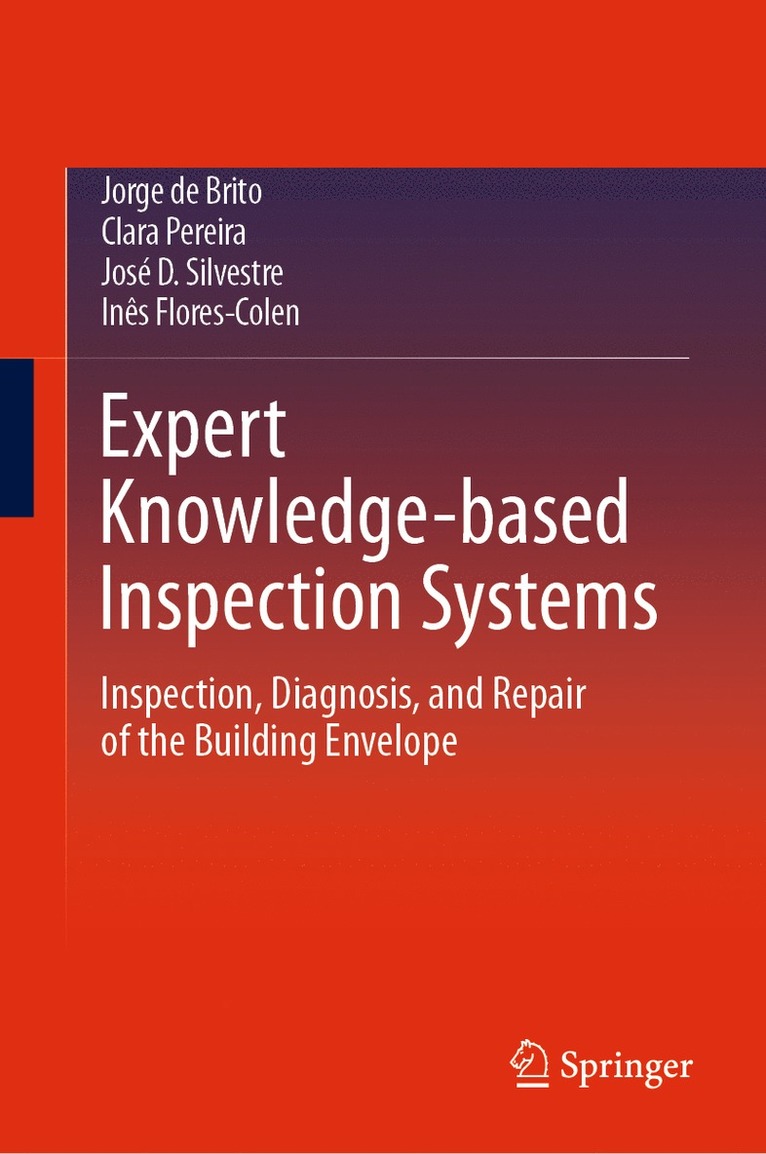 Jorge de Brito, Clara Pereira, José D. Silvestre, Inês Flores-Colen, Jose D. Silvestre, Ines Flores-Colen, Jorge De Brito - Expert Knowledge-based Inspection Systems, Inbunden