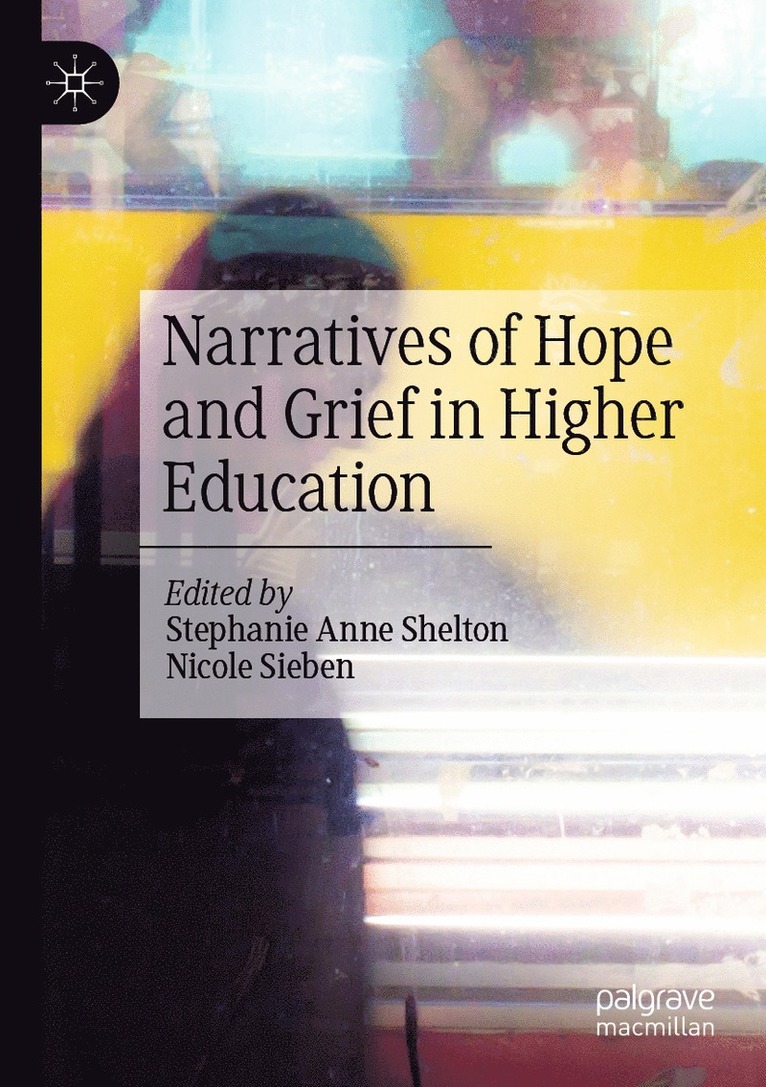 Stephanie Anne Shelton, Nicole Sieben - Narratives of Hope and Grief in Higher Education, Häftad