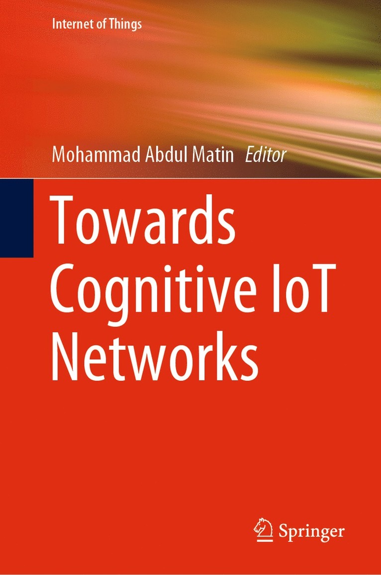 Mohammad Abdul Matin - Towards Cognitive IoT Networks, Inbunden