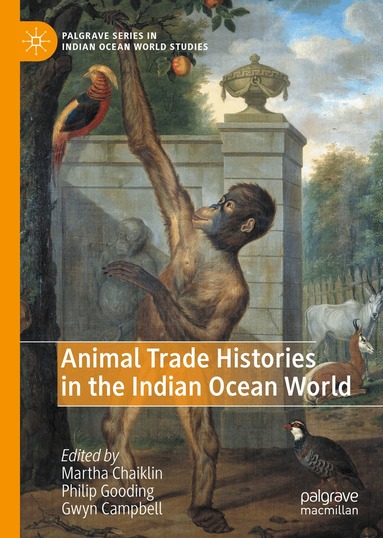 Martha Chaiklin, Philip Gooding, Gwyn Campbell - Animal Trade Histories in the Indian Ocean World, Inbunden