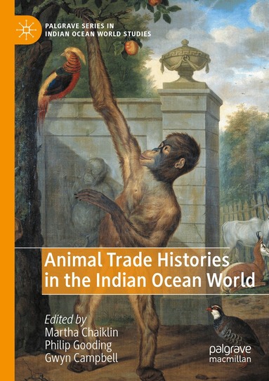 Martha Chaiklin, Philip Gooding, Gwyn Campbell - Animal Trade Histories in the Indian Ocean World, Häftad