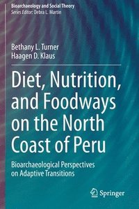 bokomslag Diet, Nutrition, and Foodways on the North Coast of Peru