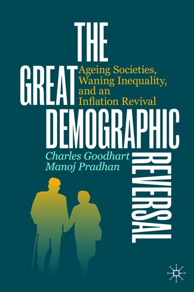 Charles Goodhart, Manoj Pradhan - Great Demographic Reversal, Inbunden