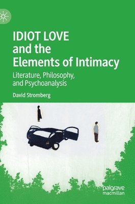 IDIOT LOVE and the Elements of Intimacy 1