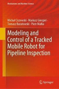 bokomslag Modeling and Control of a Tracked Mobile Robot for Pipeline Inspection