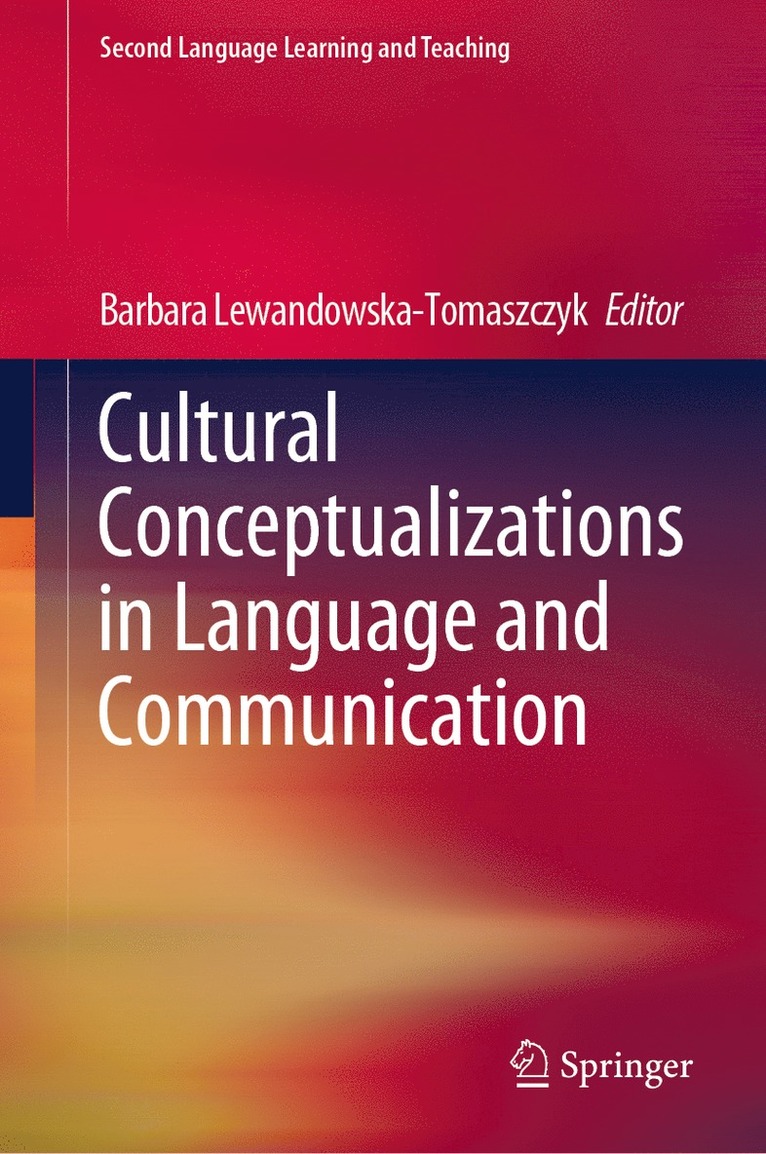 Barbara Lewandowska-Tomaszczyk - Cultural Conceptualizations in Language and Communication, Inbunden