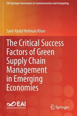 bokomslag The Critical Success Factors of Green Supply Chain Management in Emerging Economies