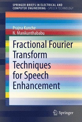 Prajna Kunche, N. Manikanthababu - Fractional Fourier Transform Techniques for Speech Enhancement, Häftad