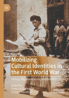 Federica G. Pedriali, Cristina Savettieri - Mobilizing Cultural Identities in the First World War, Häftad