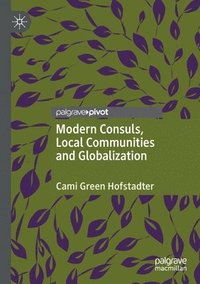 bokomslag Modern Consuls, Local Communities and Globalization