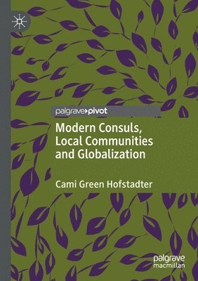 Cami Green Hofstadter - Modern Consuls, Local Communities and Globalization, Häftad