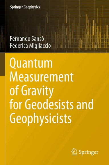 Fernando Sansò, Federica Migliaccio - Quantum Measurement of Gravity for Geodesists and Geophysicists, Häftad