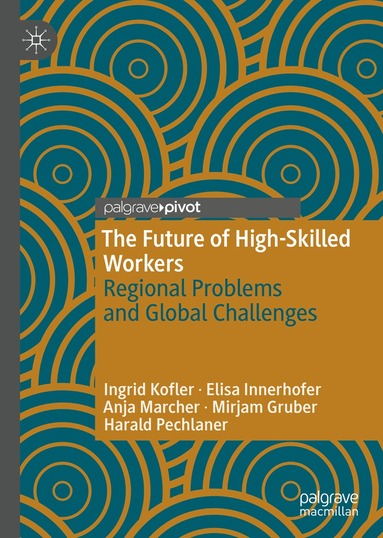 Ingrid Kofler, Elisa Innerhofer, Anja Marcher, Mirjam Gruber, Harald Pechlaner - Future of High-Skilled Workers, Inbunden