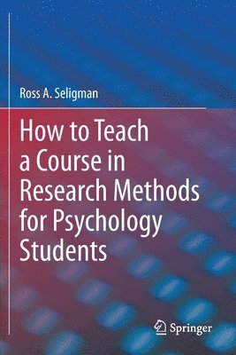 How to Teach a Course in Research Methods for Psychology Students 1