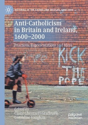 Anti-Catholicism in Britain and Ireland, 16002000 1