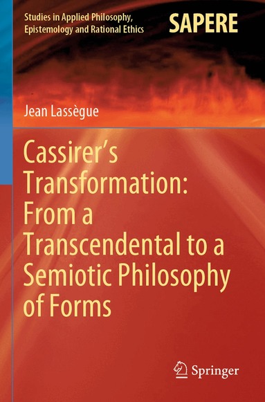 Jean Lassègue - Cassirer’s Transformation: From a Transcendental to a Semiotic Philosophy of Forms, Häftad