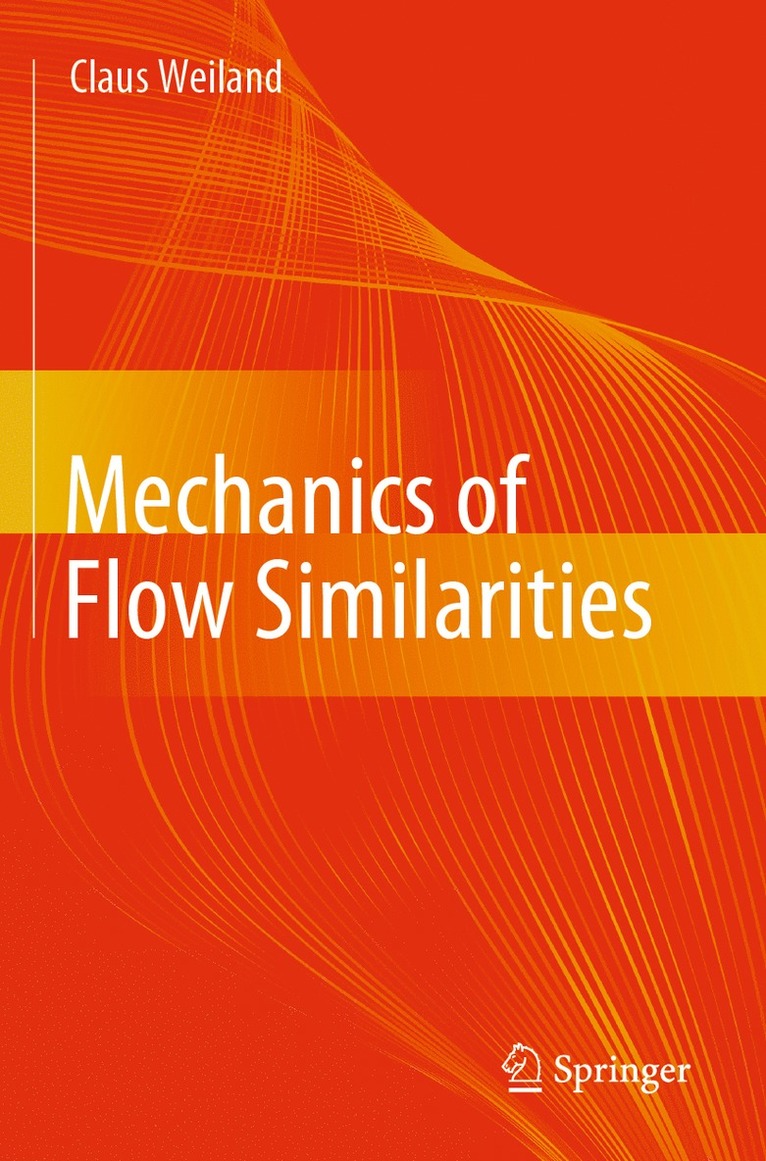 Claus Weiland - Mechanics of Flow Similarities, Häftad