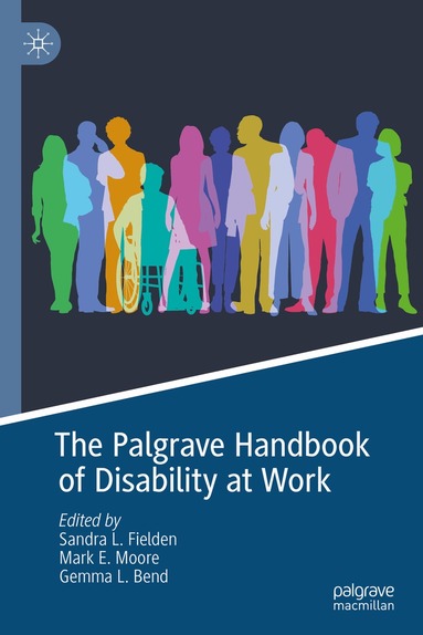 Sandra L. Fielden, Mark E. Moore, Gemma L. Bend - Palgrave Handbook of Disability at Work, Inbunden