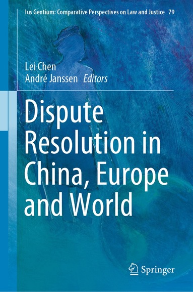 Lei Chen, André Janssen - Dispute Resolution in China, Europe and World, Inbunden