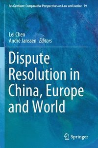 bokomslag Dispute Resolution in China, Europe and World
