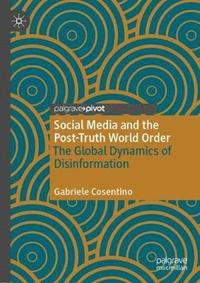 bokomslag Social Media and the Post-Truth World Order