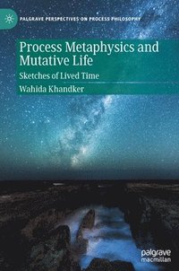 bokomslag Process Metaphysics and Mutative Life