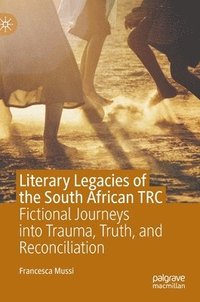 bokomslag Literary Legacies of the South African TRC