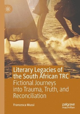 Literary Legacies of the South African TRC 1