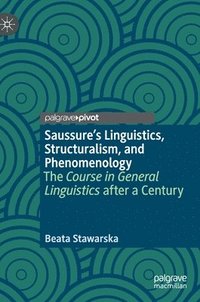bokomslag Saussures Linguistics, Structuralism, and Phenomenology
