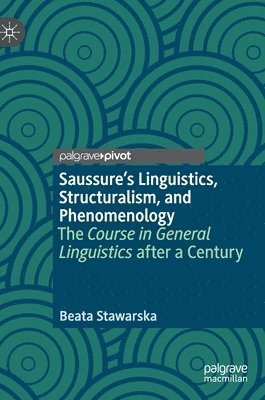 Saussures Linguistics, Structuralism, and Phenomenology 1