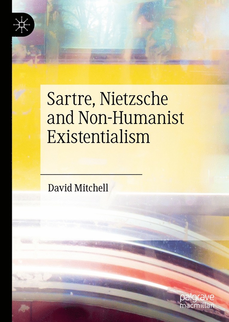 David Mitchell - Sartre, Nietzsche and Non-Humanist Existentialism, Inbunden