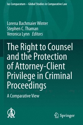 The Right to Counsel and the Protection of Attorney-Client Privilege in Criminal Proceedings 1