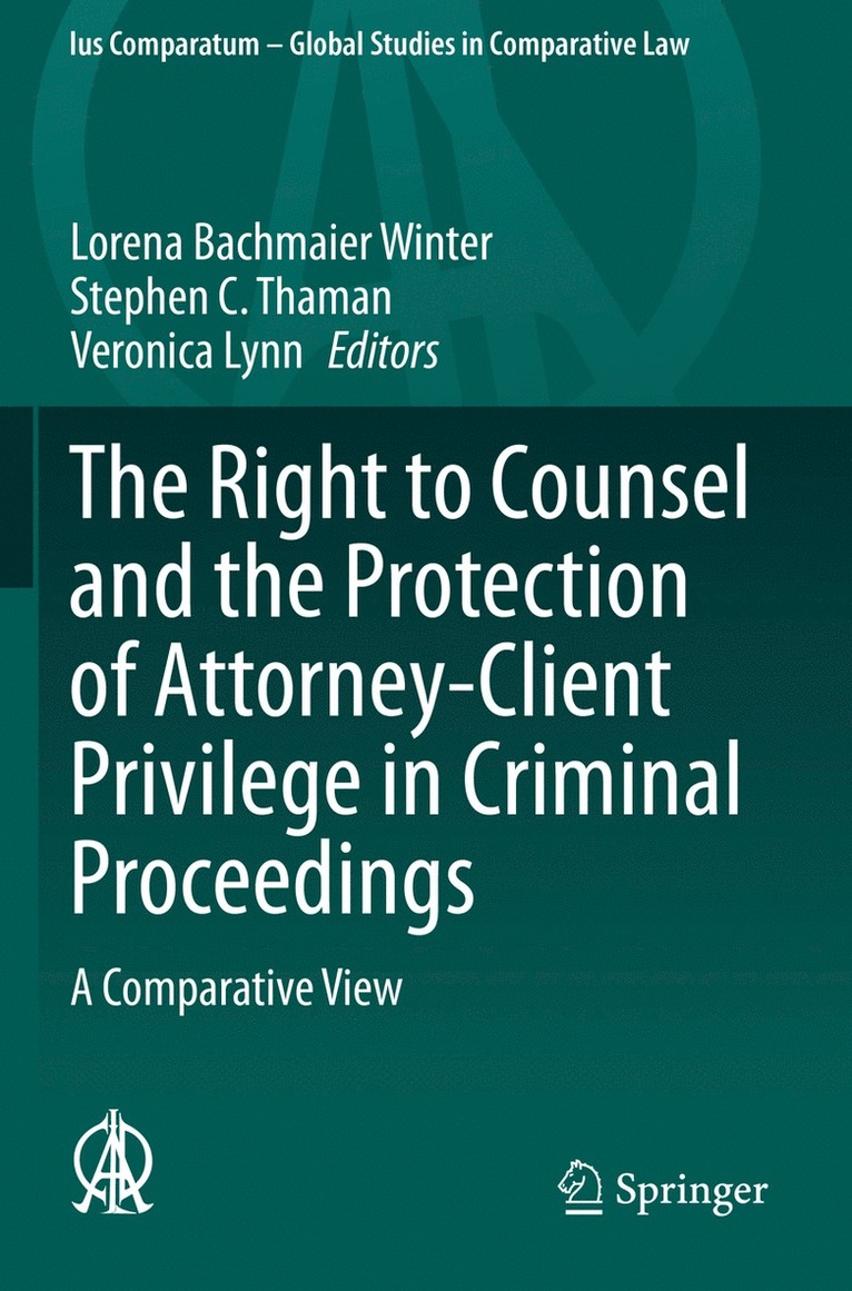 Lorena Bachmaier Winter, Stephen C. Thaman, Veronica Lynn - Right to Counsel and the Protection of Attorney-Client Privilege in Criminal Proceedings, Häftad