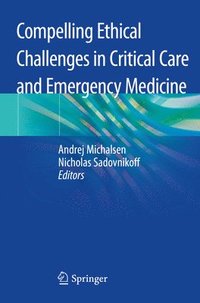 bokomslag Compelling Ethical Challenges in Critical Care and Emergency Medicine