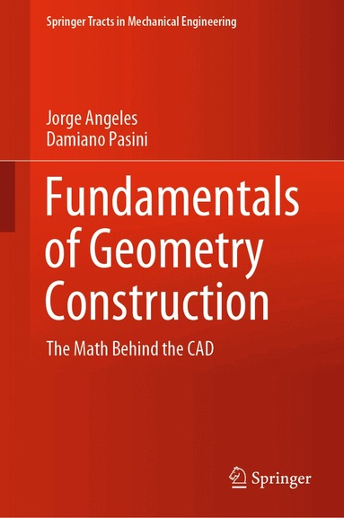 Jorge Angeles, Damiano Pasini - Fundamentals of Geometry Construction, Inbunden