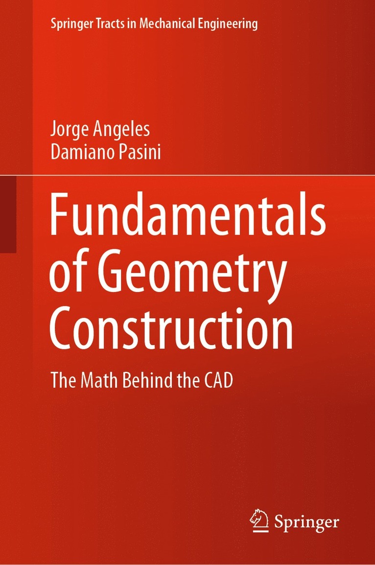 Jorge Angeles, Damiano Pasini - Fundamentals of Geometry Construction, Inbunden