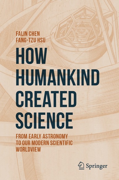 Falin Chen, Fang-Tzu Hsu - How Humankind Created Science, Häftad