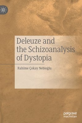 Deleuze and the Schizoanalysis of Dystopia 1